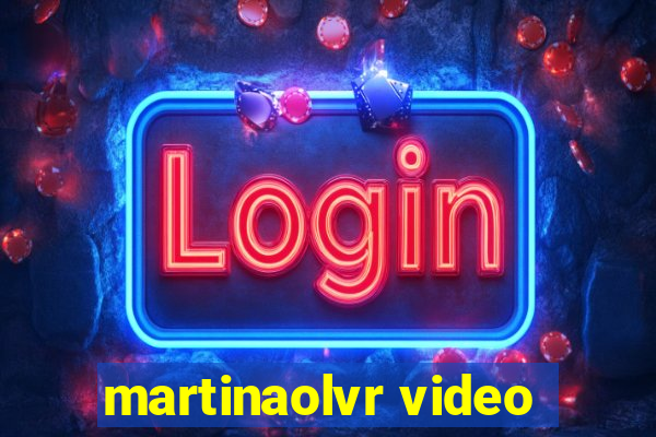 martinaolvr video